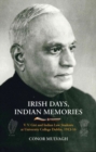 Irish Days, Indian Memories : V. V. Giri and Indian Law Students at University College Dublin, 1913-1916 - Book