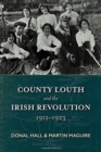 County Louth and the Irish Revolution, 1912-1923 - Book