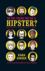 So You Think You're a Hipster? : Cautionary Case Studies from the City Streets - Book