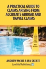 A Practical Guide to Claims Arising from Accidents Abroad and Travel Claims - Book