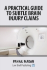 A Practical Guide to Subtle Brain Injury Claims - Book
