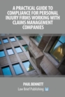 A Practical Guide to Compliance for Personal Injury Firms Working with Claims Management Companies - Book