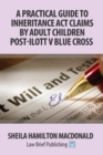 A Practical Guide to Inheritance Act Claims by Adult Children Post-Ilott v Blue Cross - Book