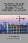 A Comparative Guide to Standard Form Construction and Engineering Contracts - Book