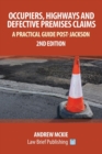 Occupiers, Highways and Defective Premises Claims : A Practical Guide Post-Jackson - Book
