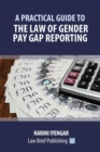 A Practical Guide to the Law of Gender Pay Gap Reporting - Book