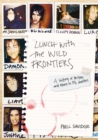 Lunch With The Wild Frontiers : A History of Britpop and Excess in 131/2 Chapters - Book