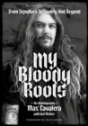 My Bloody Roots : From Sepultura to Soulfly and Beyond: The Autobiography Revised & Updated Edition - Book