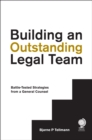 Building an Outstanding Legal Team : Battle-Tested Strategies from a General Counsel  - Book