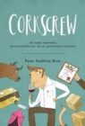 Corkscrew : The Highly Improbable, but Occasionally True, Tale of a Professional Wine Buyer - Book