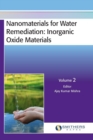Nanomaterials for Water Remediation : Inorganic Oxide Materials, Volume 2 - Book
