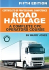Certificate of Professional Competence Road Haulage - A complete CPC Operators course - Book