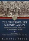 Till the Trumpet Sounds Again Volume 1 : The Scots Guards 1914-19 in Their Own Words. Volume 1: 'Great Shadows', August 1914 - July 1916 - Book