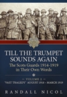 Till the Trumpet Sounds Again Volume 2 : The Scots Guards 1914-19 in Their Own Words. Volume 2: 'Vast Tragedy', August 1916 - March 1919 - Book