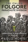 The Italian Folgore Parachute Division : Operations in North Africa 1940-43 - Book