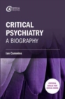 Critical Psychiatry : A Biography - Book