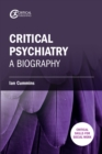 Critical Psychiatry : A Biography - eBook