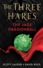 The Three Hares: the Jade Dragonball - Book