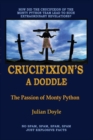 Crucifixion's A Doddle : The Passion of Monty Python - Book