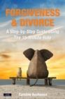 Forgiveness & Divorce : A Step-by-Step Guide using The 15-Minute Rule - Book