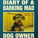 Diary Of A Barking Mad Dog Owner - eAudiobook
