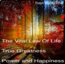 The Vital Law Of Life True Greatness Power and Happiness - eAudiobook