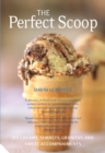 The Perfect Scoop : Ice Creams, Sorbets, Granitas and Sweet Accompaniments - Book