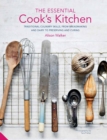 The Essential Cook's Kitchen : Traditional culinary skills, from breadmaking and dairy to preserving and curing - Book