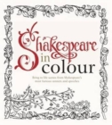 Colouring Shakespeare : Over 30 Stunning Illustrations from Shakespeare's most famous sonnets and speeches - Book