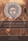 Cyprian of Antioch: a Mage of Many Faces - Book