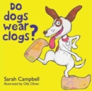 Do Dogs Wear Clogs? - Book