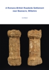 A Romano-British Roadside Settlement near Beanacre, Wiltshire - eBook