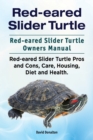 Red-Eared Slider Turtle. Red-Eared Slider Turtle Owners Manual. Red-Eared Slider Turtle Pros and Cons, Care, Housing, Diet and Health. - Book