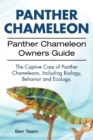 Panther Chameleon. Panther Chameleon Owners Guide. the Captive Care of Panther Chameleons, Including Biology, Behavior and Ecology. - Book