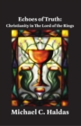 Echoes of Truth : Christianity in The Lord of the Rings - eBook