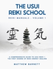 A Comprehensive Guide To Usui Reiki 1. The First Degree Of Reiki Energy Healing - Book