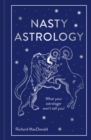 Nasty Astrology : What your astrologer won't tell you! - eBook