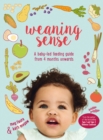Weaning Sense : A baby-led feeding guide from 4 months onwards - Book