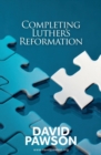 Completing Luther's Reformation - Book