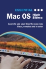 Essential Macos High Sierra Edition : The Illustrated Guide to Using Your Mac - Book
