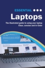 Essential Laptops : The Illustrated Guide to Using Your Laptop - Book