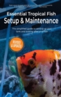 Essential Tropical Fish Setup & Maintenance : The simplified guide to setting up your tank and looking after your fish - Book