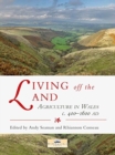 Living off the Land : Agriculture in Wales c. 400-1600 AD - Book