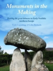 Monuments in the Making : Raising the Great Dolmens in Early Neolithic Northern Europe - eBook