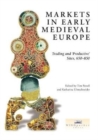 Markets in Early Medieval Europe : Trading and 'Productive' Sites, 650-850 - Book