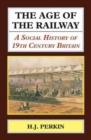 Age of the Railway : A Social History of 19th Century Britain. - Book