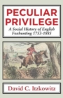 Peculiar Privilege : A Social History of English Foxhunting, 1753-1885 - Book