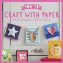 How to Craft with Paper : With over 50 techniques and 20 easy projects - Book