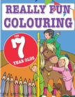 Really Fun Colouring Book For 7 Year Olds : Fun & creative colouring for seven year old children - Book