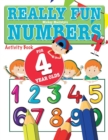 Really Fun Numbers For 4 Year Olds : A fun & educational counting numbers activity book for four year old children - Book
